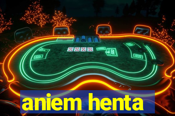 aniem henta